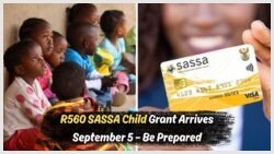 SASSA Set to Deposit R560 Child Grant on September 5, 2025 – Is Your Bank Account Prepared?