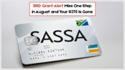 R370 SRD Grant Rules Just Changed – Miss This August 2025 Verification Step and Say Goodbye to Your Payment!